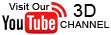 Click here to view our 3D Channel on You Tube